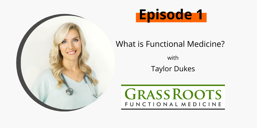 Ep 1: What is Functional Medicine with Taylor Dukes, FNP