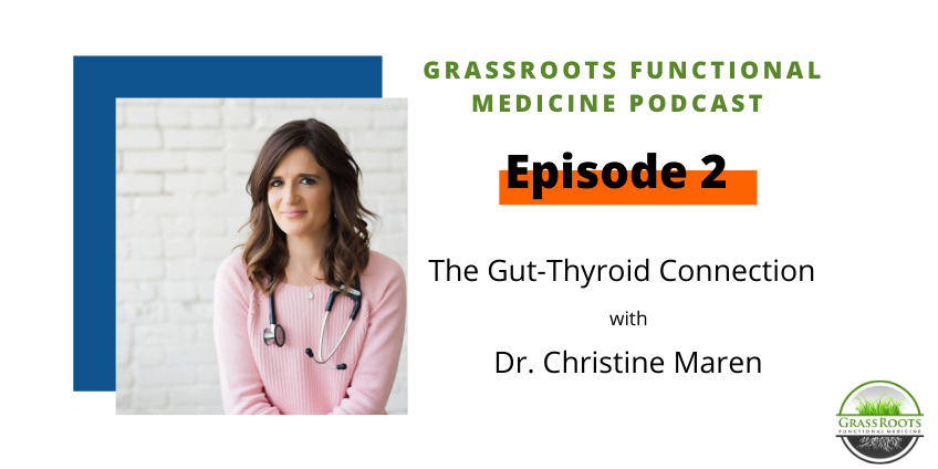 Ep 2: The Gut-Thyroid Connection with Dr. Christine Maren