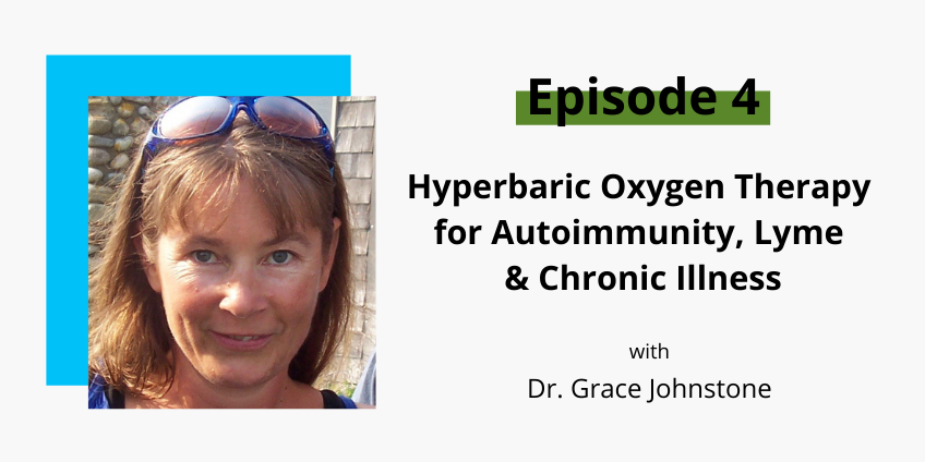 Ep 4: Hyperbaric Oxygen Therapy for Autoimmunity, Lyme & Chronic Illness