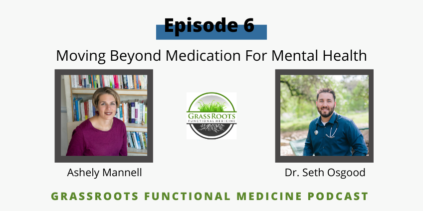 Ep 6: Moving Beyond Medication For Mental Health with Ashley Mannell