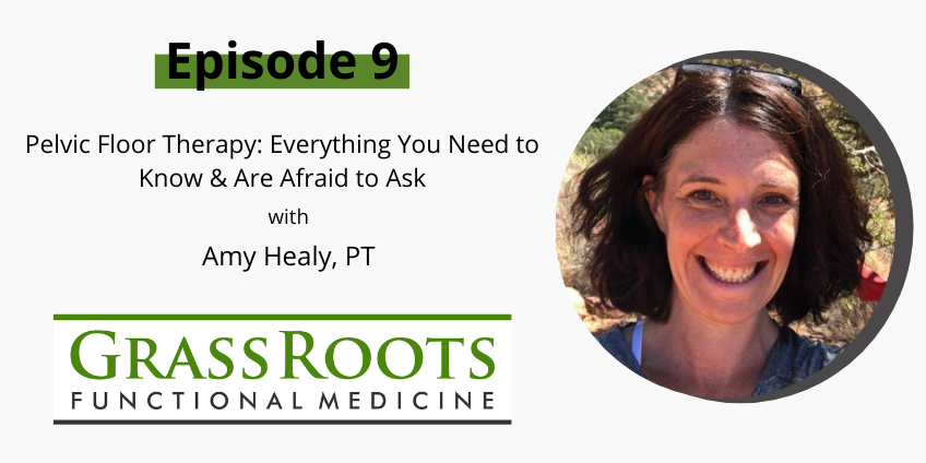 Ep 9: Pelvic Floor Therapy – Everything You Need to Know & Are Afraid to Ask