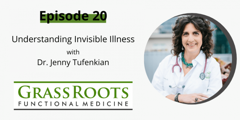 Episode 20 – Understanding Invisible Illness with Dr. Jenny Tufenkian