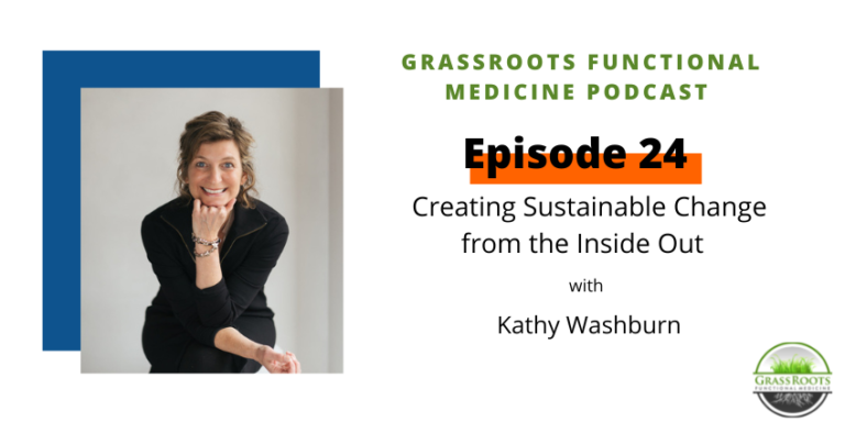 Episode 24: Creating Sustainable Change from the Inside Out with Kathy Washburn