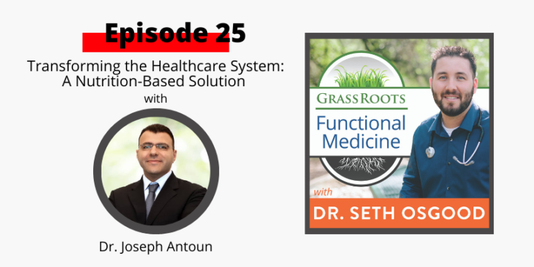 Episode 25: Transforming the Healthcare System – A Nutrition-Based Solution with Dr. Joseph Antoun
