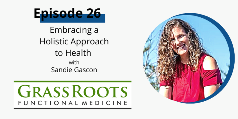 Episode 26: Embracing a Holistic Approach to Health with Sandie Gascon