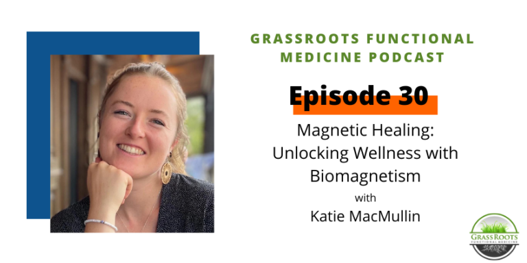 Episode 30: Magnetic Healing: Unlocking Wellness with Biomagnetism with Katie MacMullin