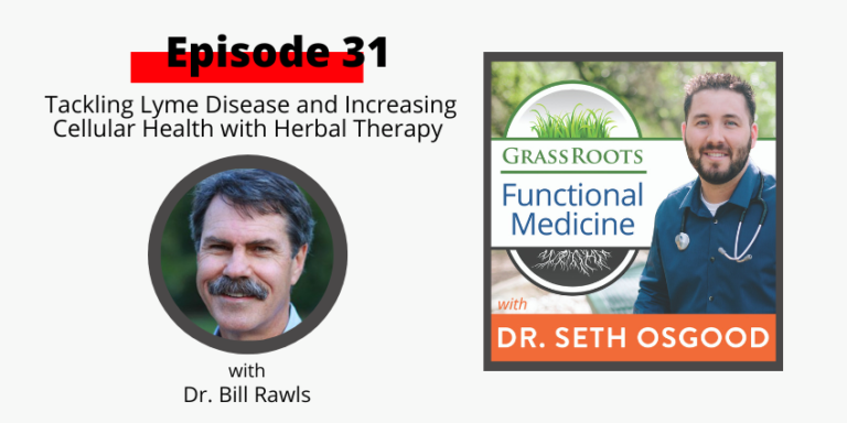 Episode 31: Tackling Lyme Disease and Increasing Cellular Health with Herbal Therapy with Dr. Bill Rawls